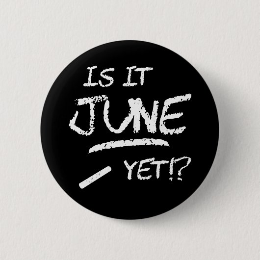 Zurück zu Abschluss Funny ist es Juni noch bis zur Button (Vorderseite)