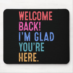 Zurück zum Lehrer Willkommen zurück, ich bin froh, Mousepad