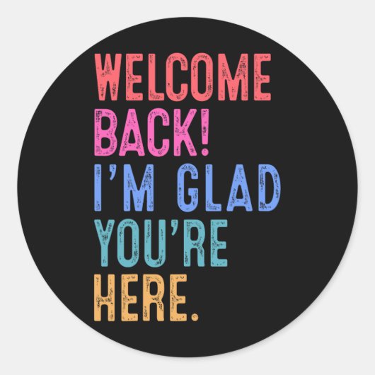 Zurück zum Lehrer Willkommen zurück, ich bin froh, Runder Aufkleber (Vorderseite)