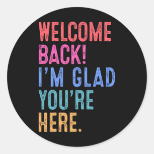 Zurück zum Lehrer Willkommen zurück, ich bin froh, Runder Aufkleber