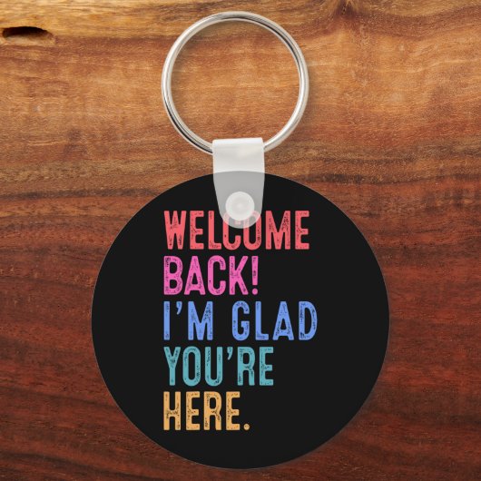 Zurück zum Lehrer Willkommen zurück, ich bin froh, Schlüsselanhänger (Vorderseite)