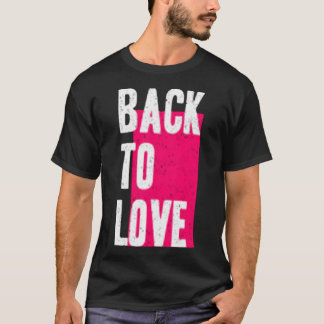Zurück zur Liebe T-Shirt