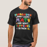 Zurück zur Mathe-Schule Witz Dinosaurs Mathematics T-Shirt<br><div class="desc">Zurück zur Mathematikschule Witz Dinosaurier Mathematik Mathematiker Lehrer</div>