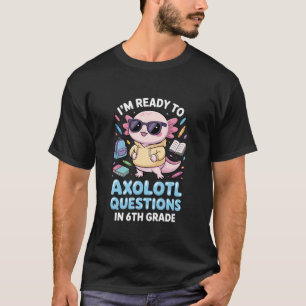 Zurück zur Schule Axolotl Fragen Lustig 6. Klasse T-Shirt