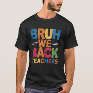 Zurück zur Schule Erster Schultag für Lehrer Br T-Shirt