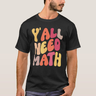 Zurück zur Schule, Leute, ihr braucht Mathelehrer T-Shirt