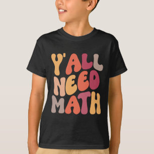 Zurück zur Schule, Leute, ihr braucht Mathelehrer T-Shirt
