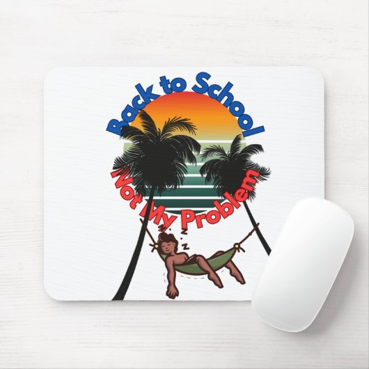 Zurück zur Schule, nicht mein Problem Mousepad (Mit Mouse)
