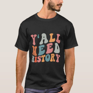 Zurück zur Schule Y's brauchen alle Geschichtslehr T-Shirt