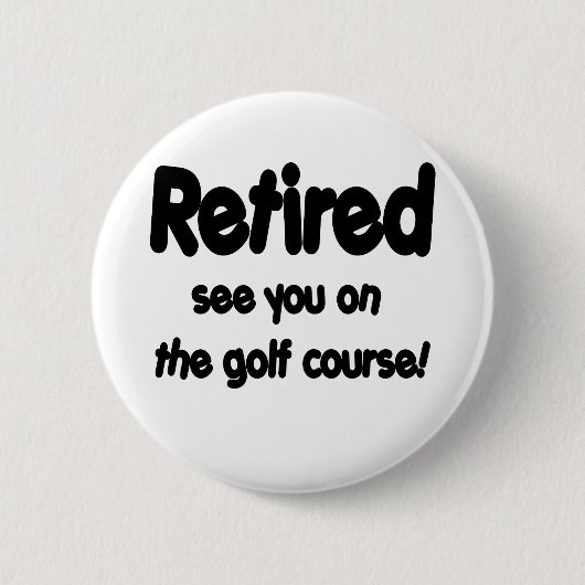 Zurückgezogen sehen Sie Sie auf dem Golfplatz Button (Vorderseite)