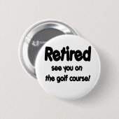 Zurückgezogen sehen Sie Sie auf dem Golfplatz Button (Vorne & Hinten)