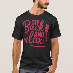 Zurücklehnen und entspannen Lustiges Weinliebhaber T-Shirt