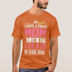 Zurücktreten, ich habe eine verrückte Mutter, ich T-Shirt