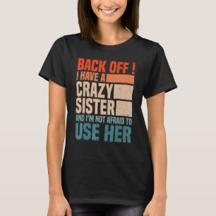 Zurücktreten, ich habe eine verrückte Schwester, v T-Shirt