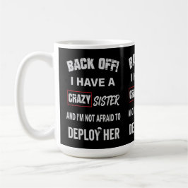 Zurücktreten, ich habe eine verrückte Schwester Wa Kaffeetasse