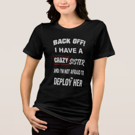 Zurücktreten, ich habe eine verrückte Schwester Wa Tri-Blend Shirt