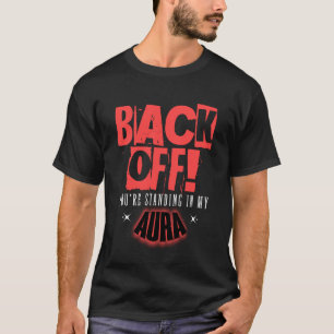 Zurückweichende Aura s Lustig Sarkastisch s Grungy T-Shirt