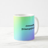 Zurzeit mit Rainbow-Funny Mug aufschieben Kaffeetasse (VorderseiteRechts)