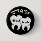 Zusammen Funny Tooth Pun Dark BG Button (Vorderseite)
