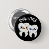 Zusammen Funny Tooth Pun Dark BG Button (Vorne & Hinten)