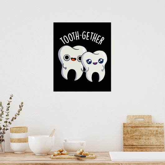 Zusammen Funny Tooth Pun Dark BG Poster (Küche)