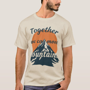 Zusammen können wir Berge versetzen T-Shirt