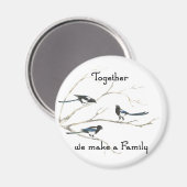 Zusammen machen wir einen Familienangebot Magpie B Magnet (Vorderseite/Rückseite)