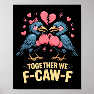 Zusammen machen wir F-caw-f Lustiger Rabe Meme Val Poster