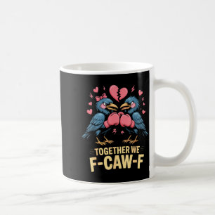 Zusammen machen wir F-caw-f Lustiger Raben-Meme Va Kaffeetasse