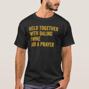 Zusammengehalten mit Bindfaden und einem Gebet T-Shirt