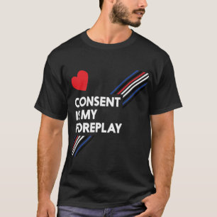 Zustimmung ist mein Foreplay-Dunkelheits-Leder T-Shirt