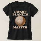 Zwarf Planets Matter Funny Planet Pluto T-Shirt (Design vorne)