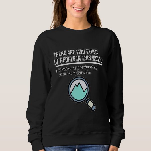 Zwei Arten Von Menschen Datenanalyst Datenwissensc Sweatshirt (Vorderseite)