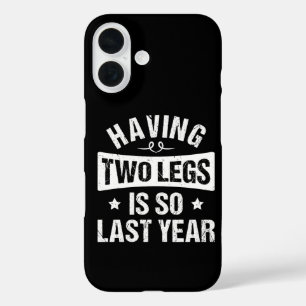 Zwei Beine zu haben ist so letztes Jahr - Amputati iPhone 16 Hülle