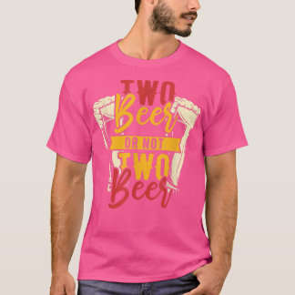 Zwei Bier oder nicht zwei Bier  T-Shirt