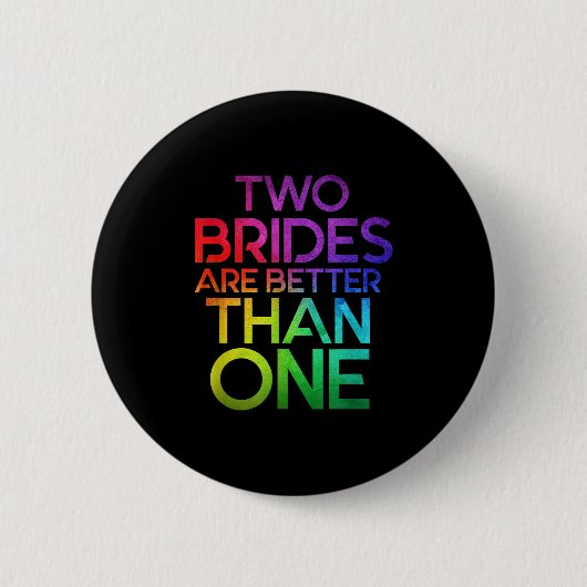 Zwei Bräute sind besser als ein lesbisches Hochzei Button (Vorderseite)