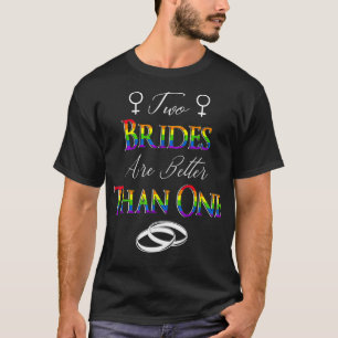 Zwei Bräute sind besser als ein lesbisches Paar Ho T-Shirt