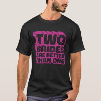 Zwei Bräute sind besser als eine lesbische Bachelo T-Shirt