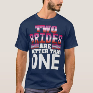 Zwei Bräute sind besser als lesbisches Stolpergetr T-Shirt