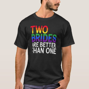 Zwei Brautpaare sind besser als ein Lesbischer Hoc T-Shirt