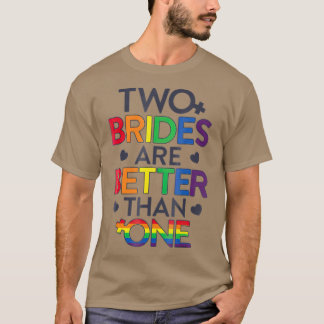 Zwei Brigaden sind besser als ein Lesbenstolz T-Shirt