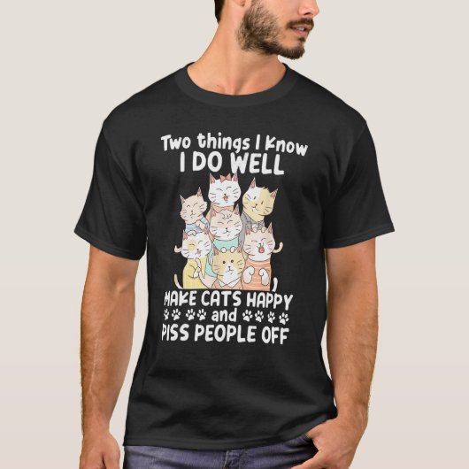 Zwei Dinge, die ich weiß, ich tue gut machen Katze T-Shirt (Vorderseite)