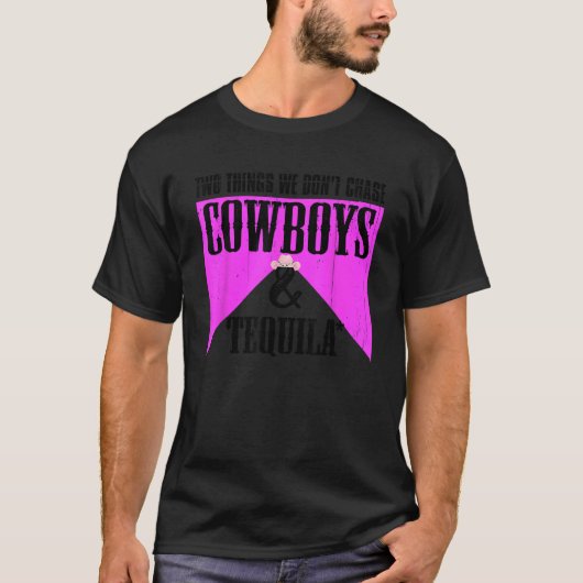 Zwei Dinge jagen wir nicht Cowboys und Tequila Rod T-Shirt (Vorderseite)