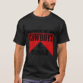 Zwei Dinge jagen wir nicht Cowboys und Tequila Rod T-Shirt (Vorderseite)