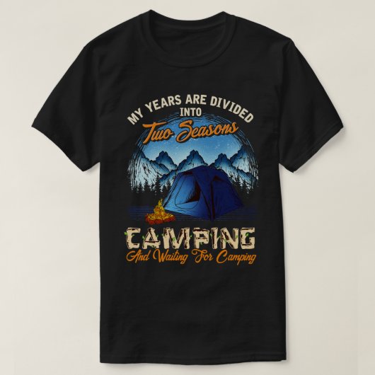 Zwei Jahreszeiten Camping und Wartete, Camping zu  T-Shirt (Design vorne)