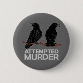Zwei Krähen = Mordversuch Button (Vorderseite)