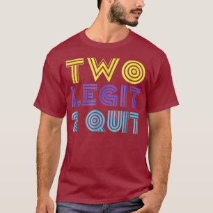 Zwei Legit 2 Beenden Funny 80er 90s T Shirt