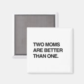 ZWEI MAMAS SIND BESSER ALS EINE MAGNET (Vorderseite/Rückseite)