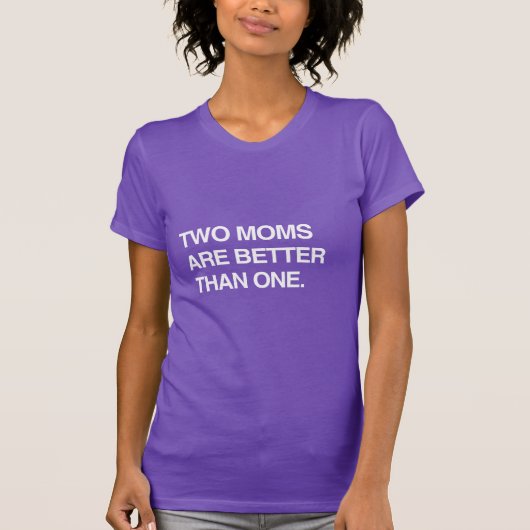 ZWEI MAMAS SIND BESSER ALS EINE T-Shirt (Vorderseite)
