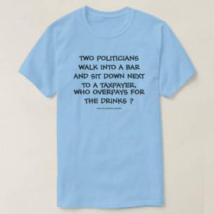 ZWEI POLITIKER GEHEN IN EINE BAR. T-Shirt